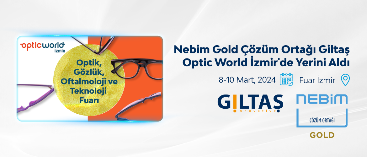 Nebim Gold Çözüm Ortağı Giltaş, Optic World İzmir Fuarı'nda Yerini Aldı